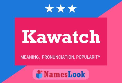 Kawatch Name Poster