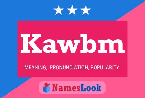 Kawbm Name Poster