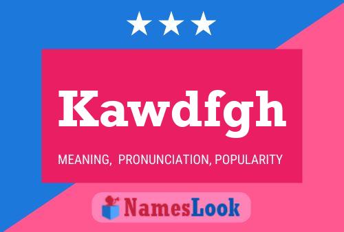 Kawdfgh Name Poster