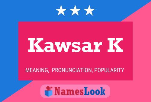 Kawsar K Name Poster