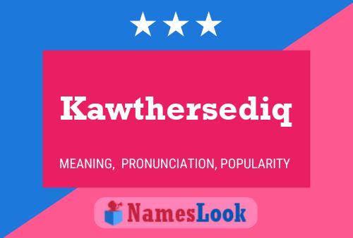 Kawthersediq Name Poster