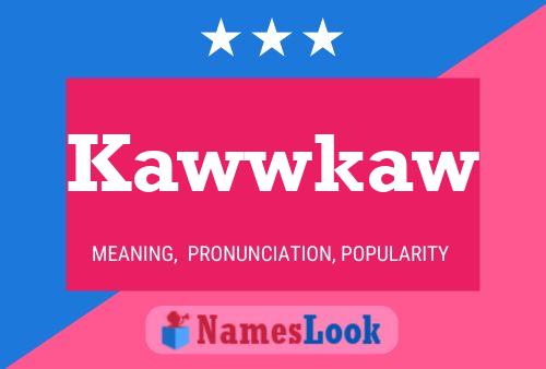 Kawwkaw Name Poster