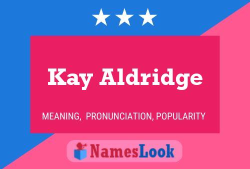 Kay Aldridge Name Poster