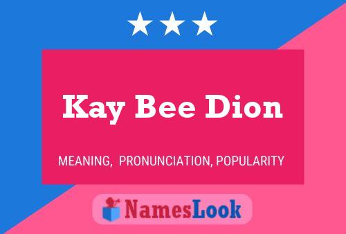 Kay Bee Dion Name Poster