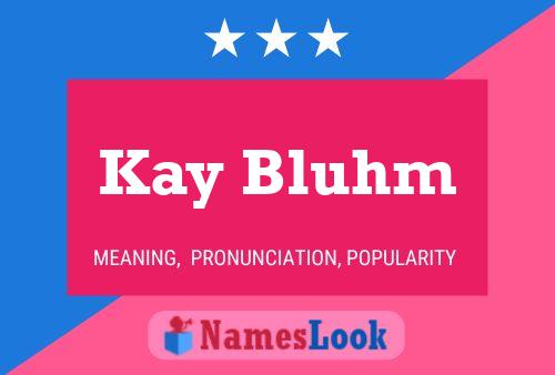 Kay Bluhm Name Poster