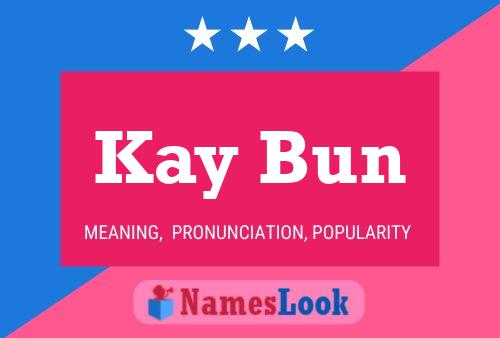 Kay Bun Name Poster