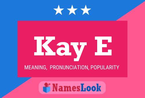 Kay E Name Poster