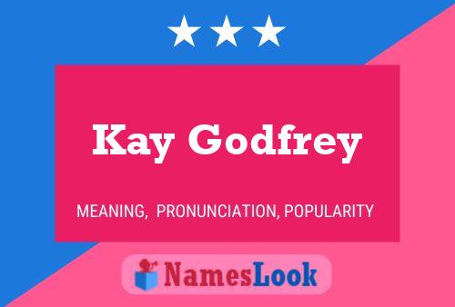 Kay Godfrey Name Poster