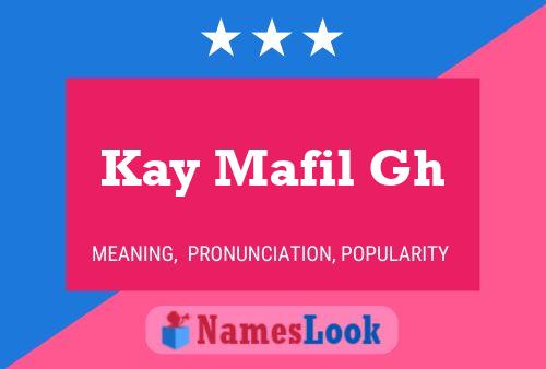 Kay Mafil Gh Name Poster