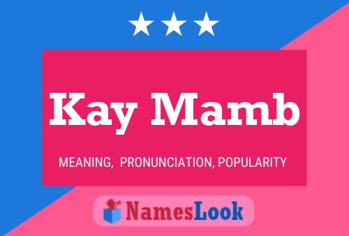 Kay Mamb Name Poster