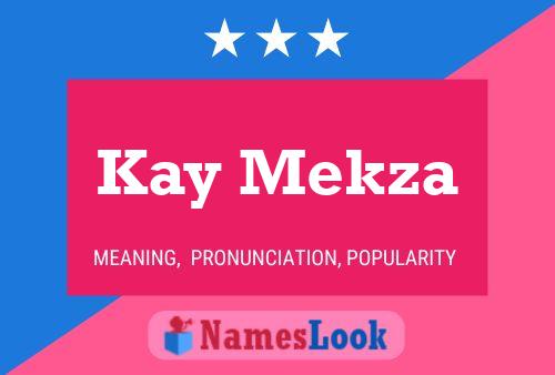 Kay Mekza Name Poster