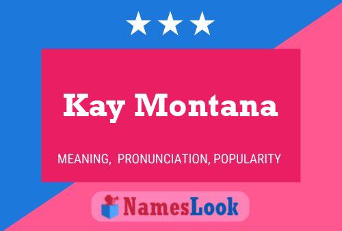 Kay Montana Name Poster