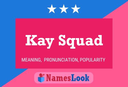 Kay Squad Name Poster