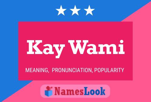 Kay Wami Name Poster