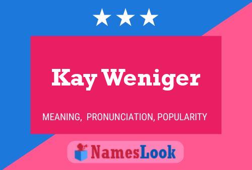 Kay Weniger Name Poster