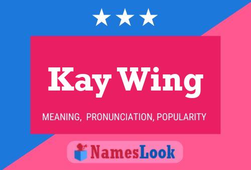 Kay Wing Name Poster