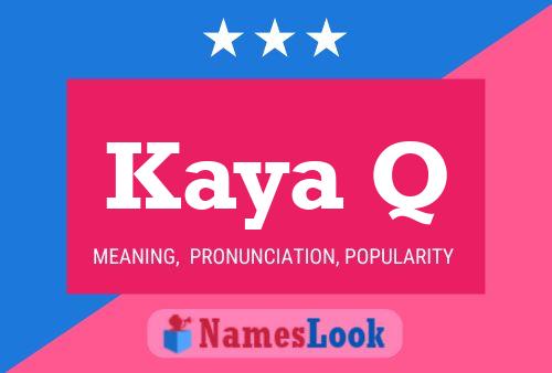 Kaya Q Name Poster