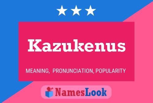 Kazukenus Name Poster