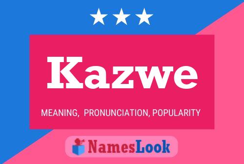 Kazwe Name Poster