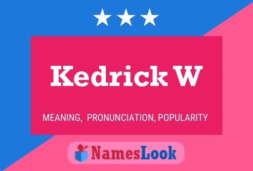 Kedrick W Name Poster