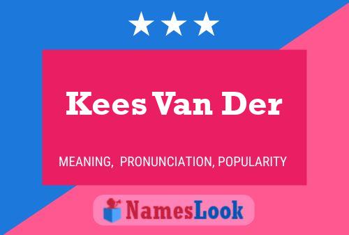 Kees Van Der Name Poster