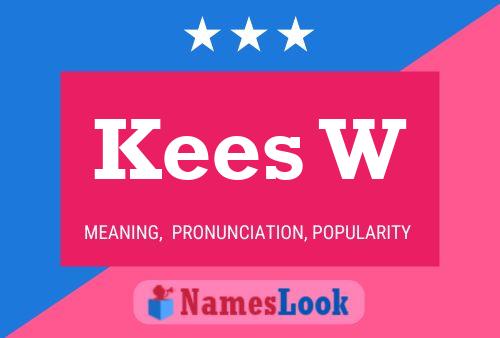 Kees W Name Poster