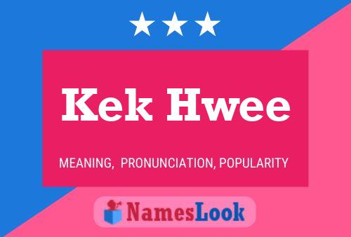 Kek Hwee Name Poster