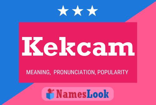 Kekcam Name Poster