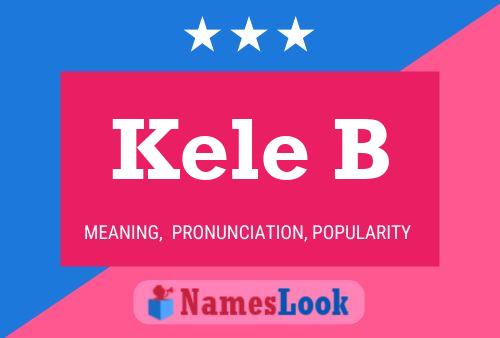 Kele B Name Poster