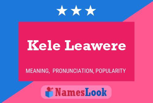 Kele Leawere Name Poster