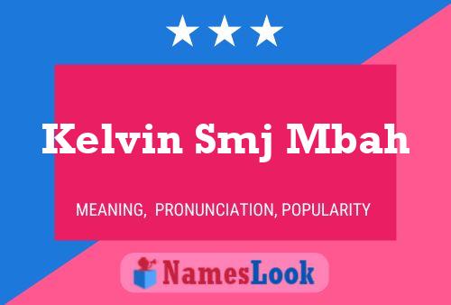 Kelvin Smj Mbah Name Poster