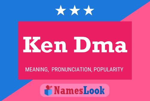 Ken Dma Name Poster