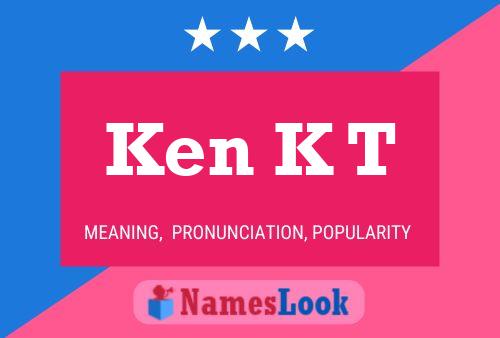 Ken K T Name Poster