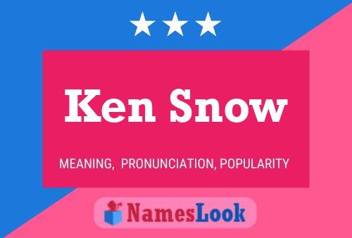 Ken Snow Name Poster