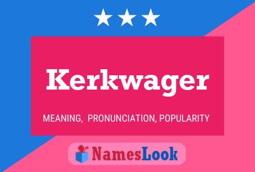 Kerkwager Name Poster