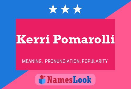 Kerri Pomarolli Name Poster