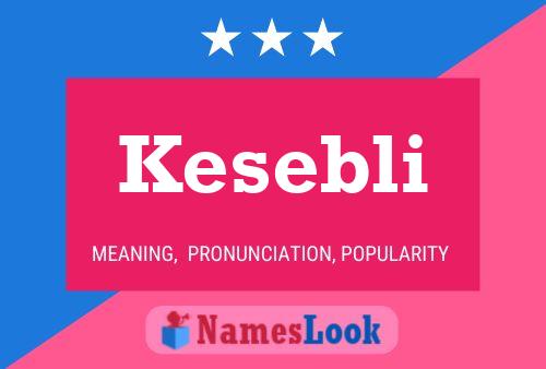 Kesebli Name Poster