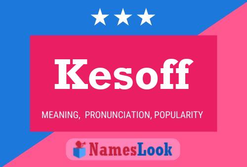 Kesoff Name Poster