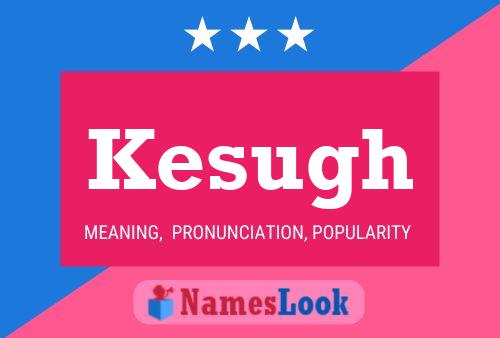 Kesugh Name Poster