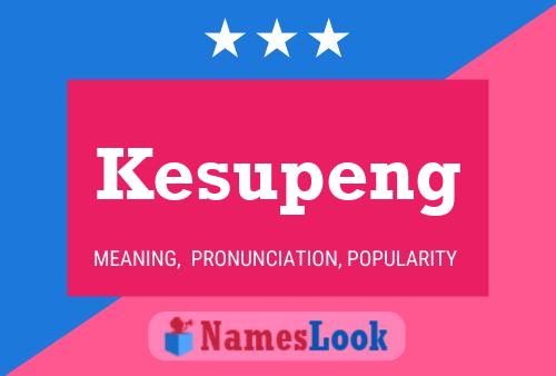 Kesupeng Name Poster