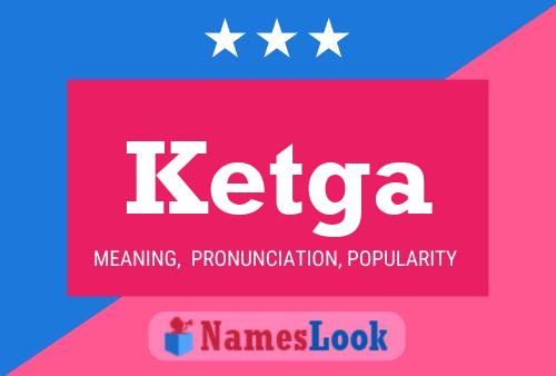 Ketga Name Poster