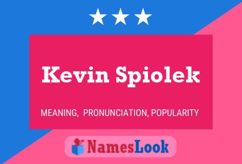 Kevin Spiolek Name Poster