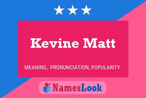 Kevine Matt Name Poster