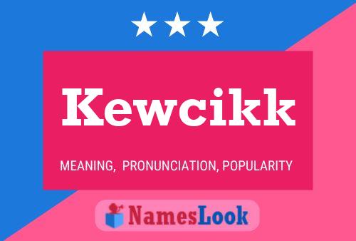 Kewcikk Name Poster