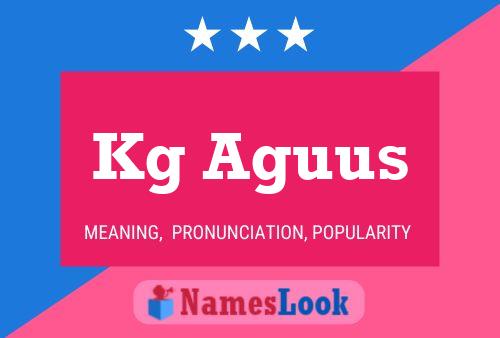 Kg Aguus Name Poster