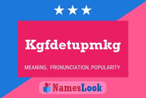 Kgfdetupmkg Name Poster