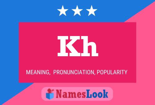 Kh Meaning Pronunciation Origin And Numerology Nameslook