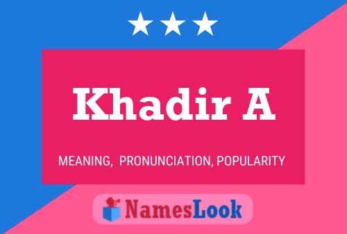 Khadir A Name Poster