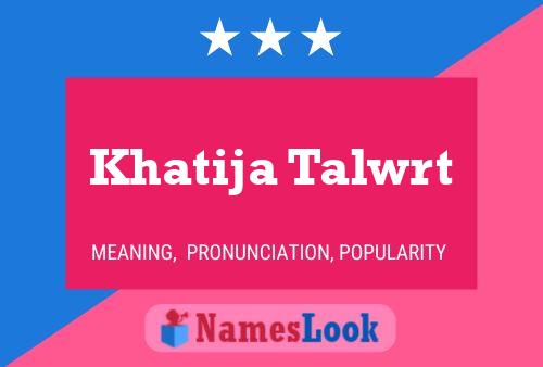 Khatija Talwrt Name Poster