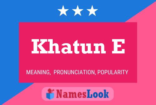 Khatun E Name Poster